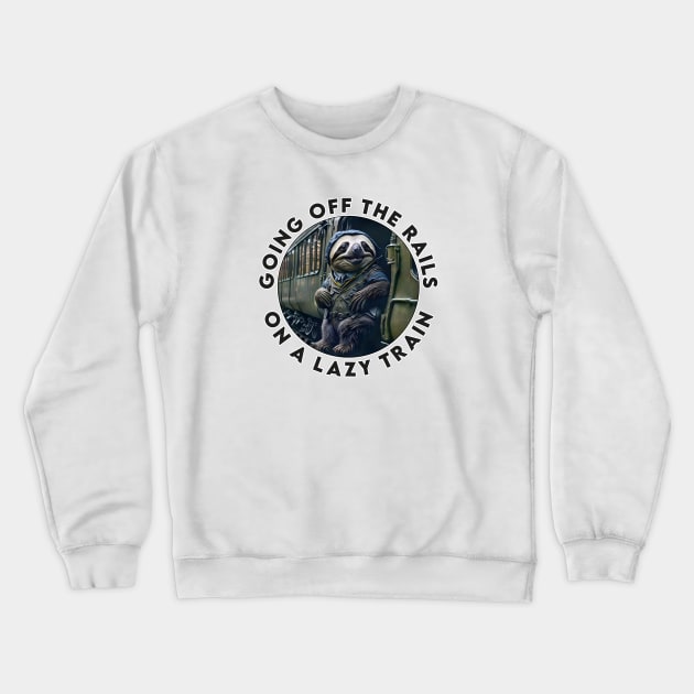 Sloth Train Lazy Engineer Crewneck Sweatshirt by DigiDreams